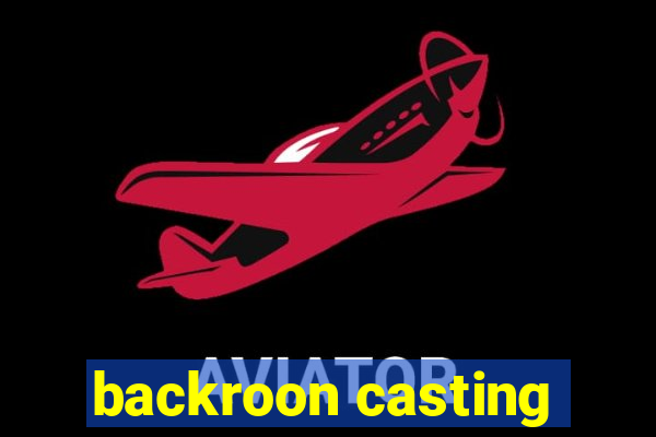 backroon casting